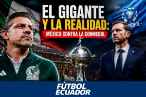 El gigante y la realidad: México contra la Conmebol